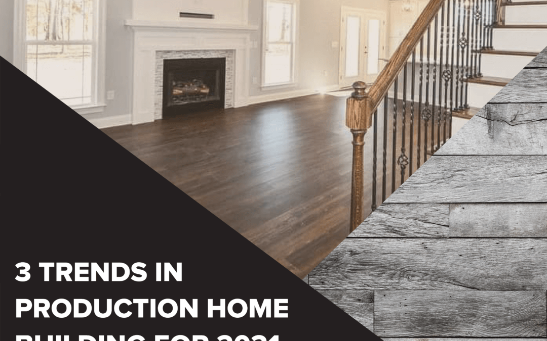 3 Trends In Production Home Building – 2021
