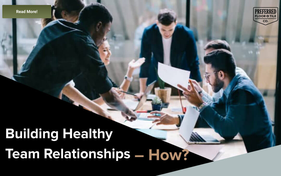 Building Healthy Team Relationships – How?