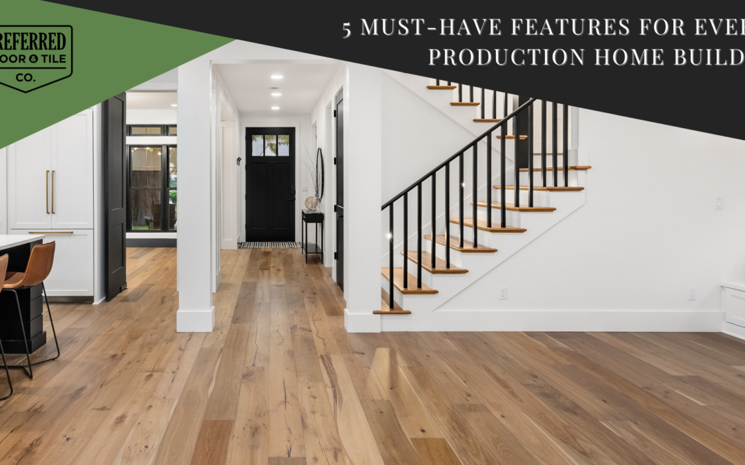 5 Must-Have Features for Every Production Home Builder