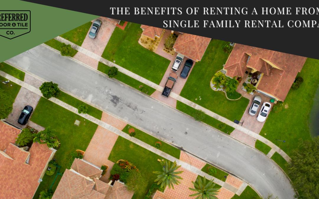 The Benefits Of Renting A Home From A Single Family Rental Company