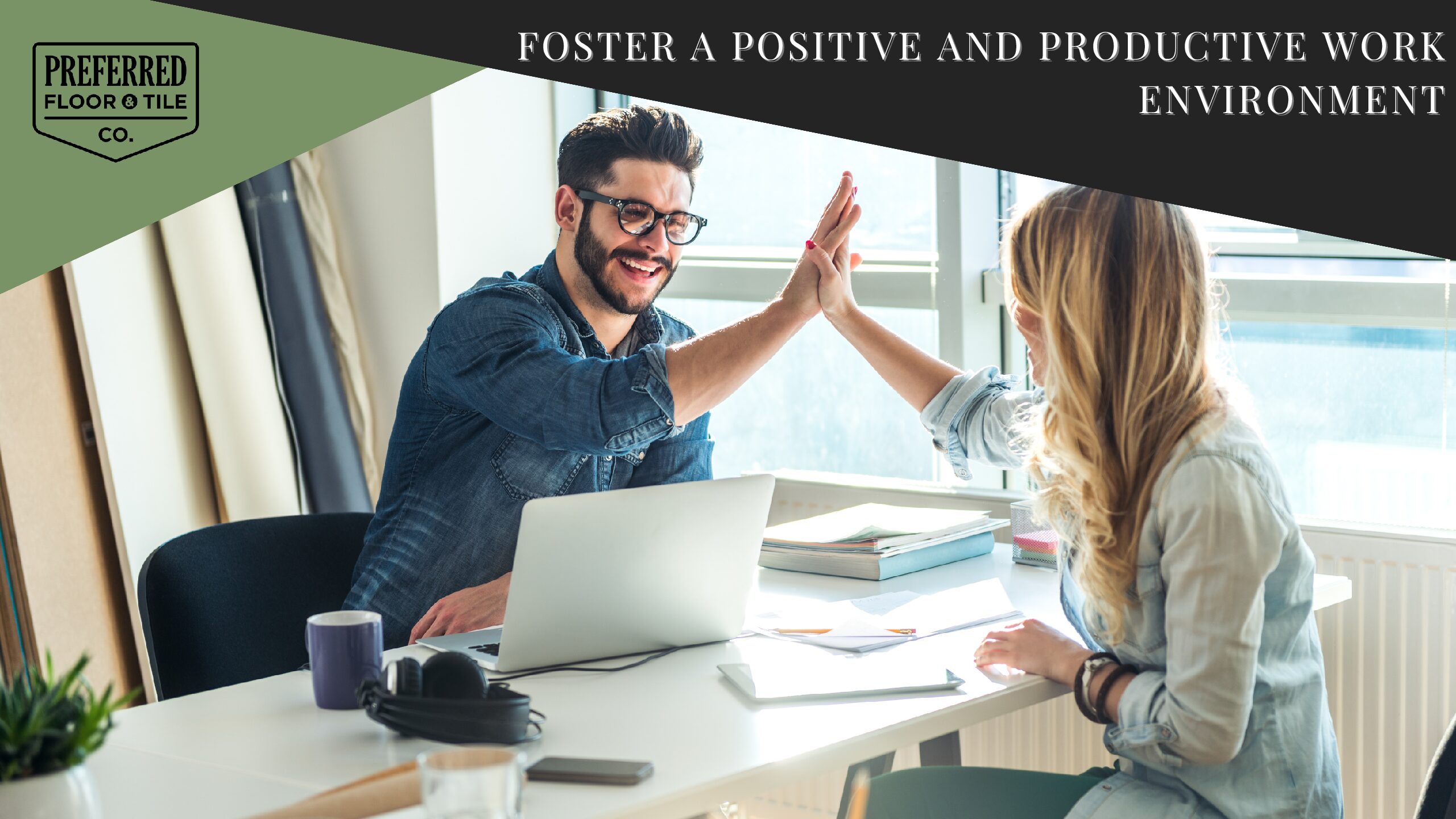 Foster A Positive and Productive Work Environment