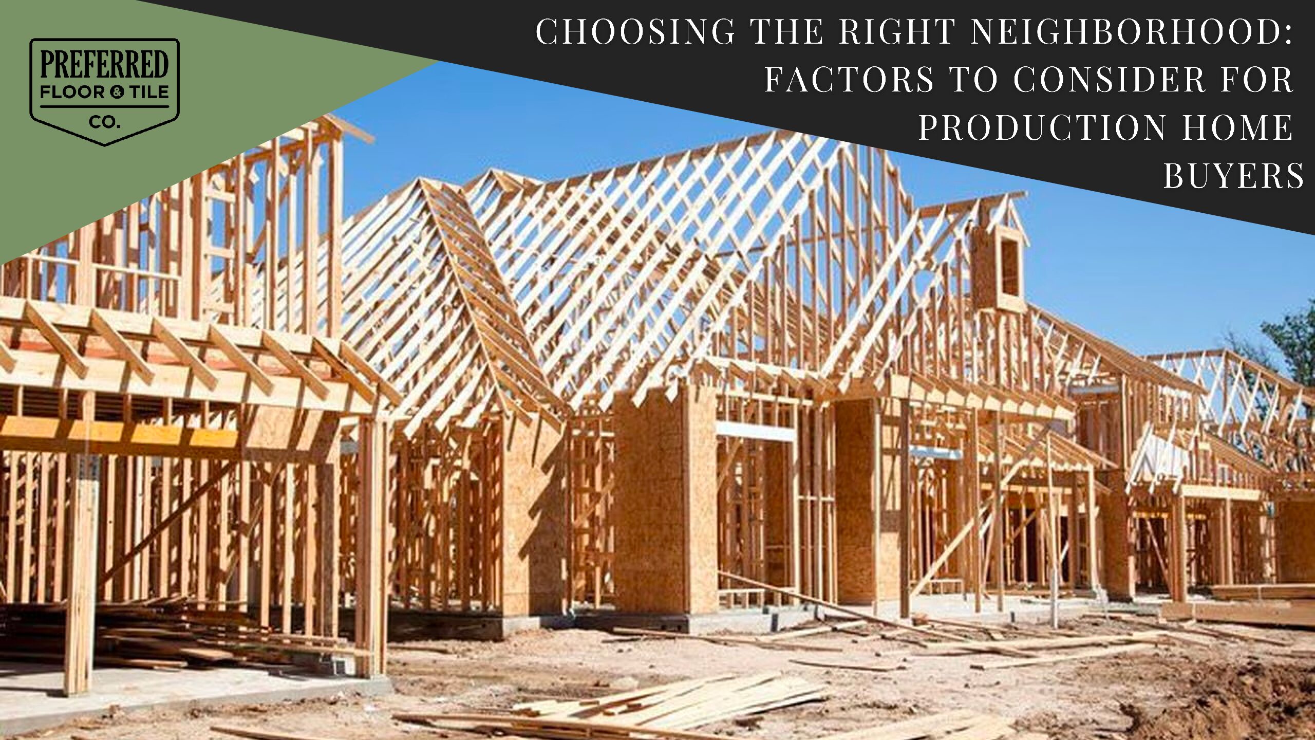 Choosing the Right Neighborhood: Factors to Consider for Production Home Buyers