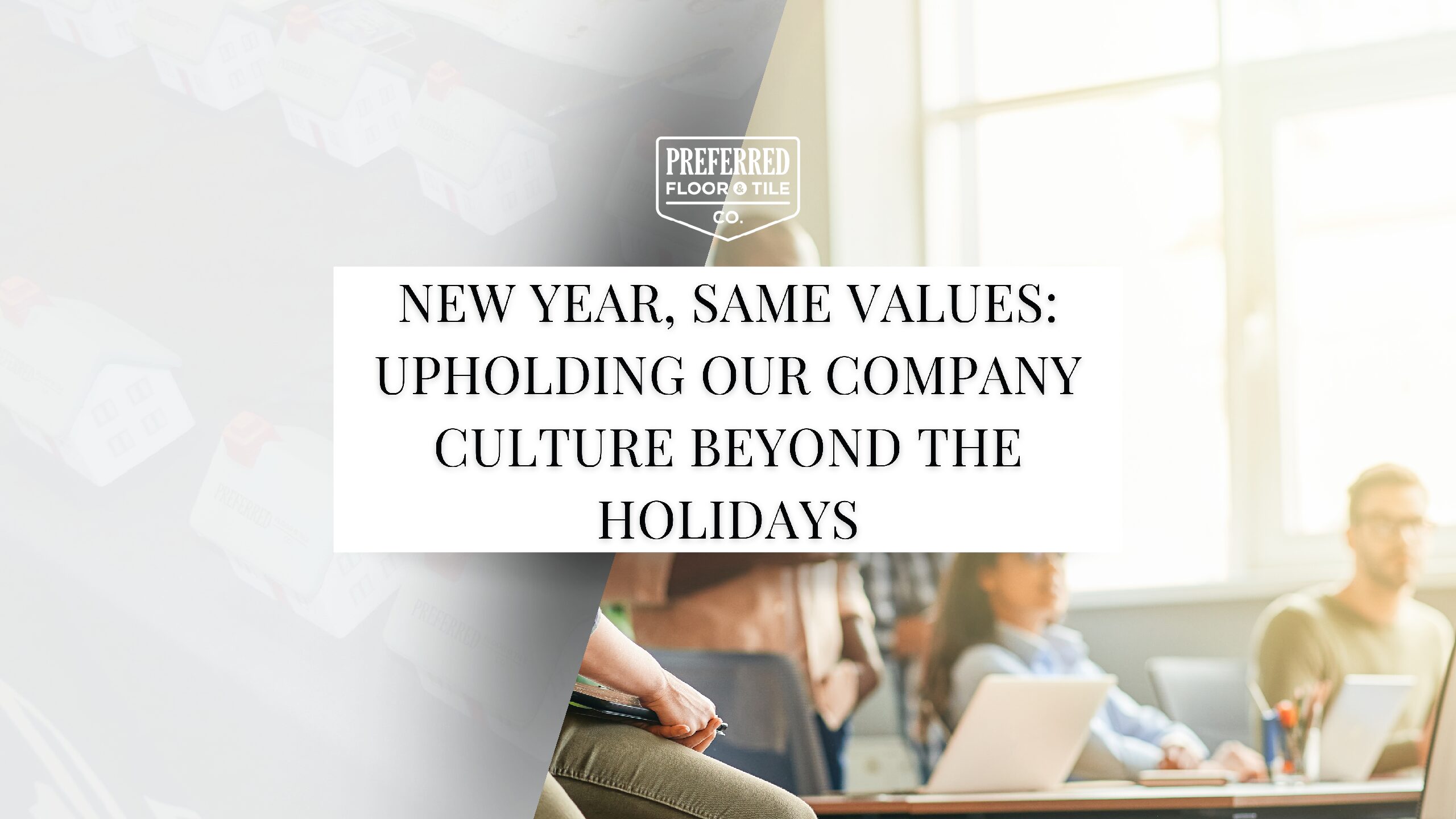 New Year, Same Values: Upholding Our Company Culture Beyond the Holidays