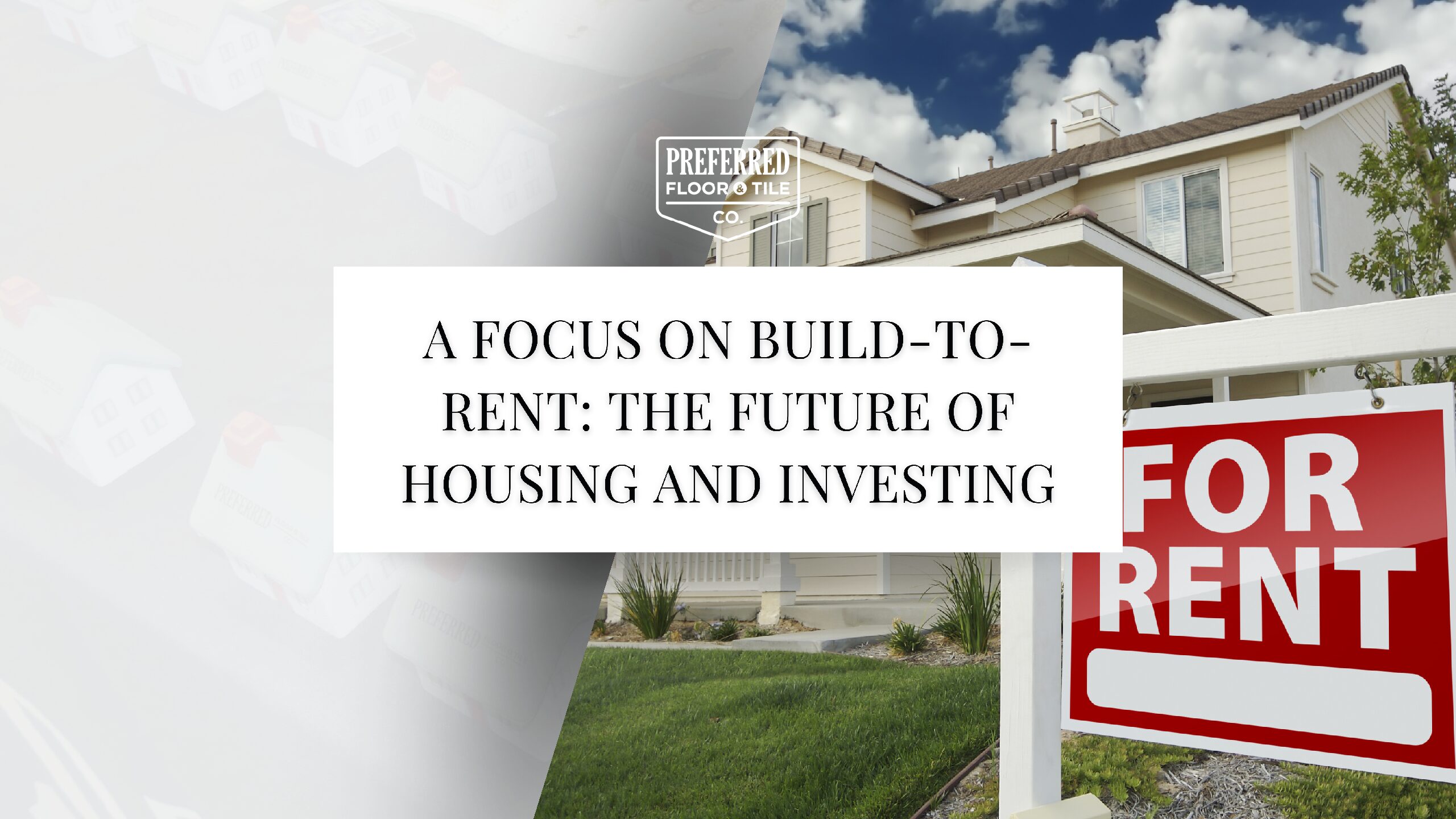 A Focus on Build-to-Rent: The Future of Housing and Investing