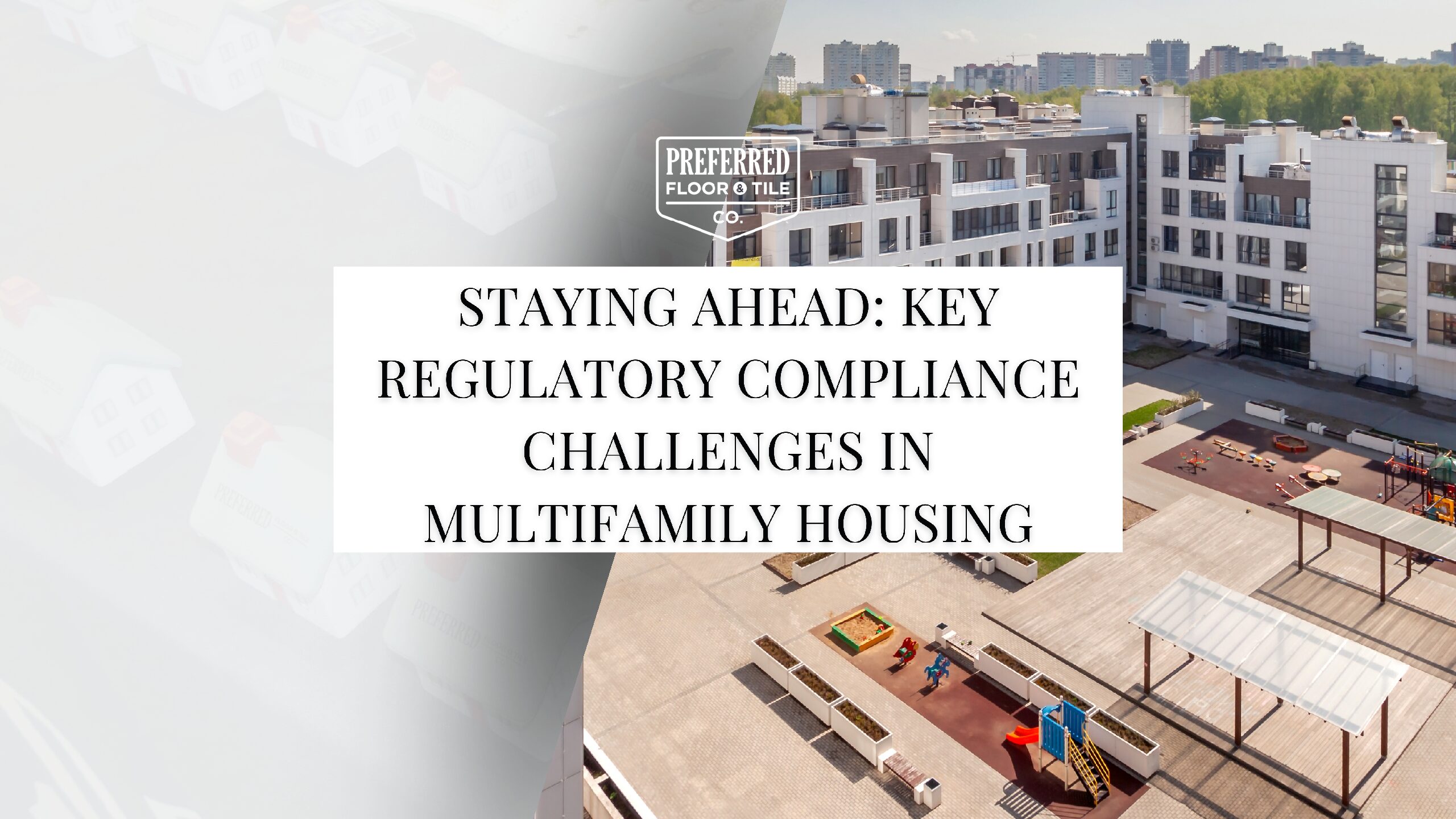 Staying Ahead: Key Regulatory Compliance Challenges in Multifamily Housing