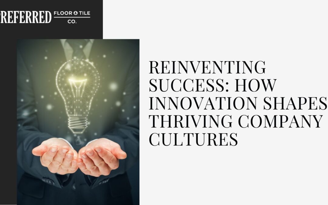 Reinventing Success: How Innovation Shapes Thriving Company Cultures